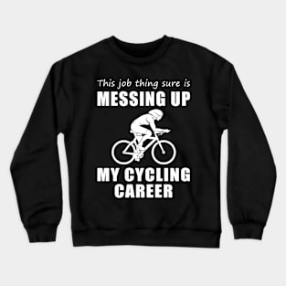 Pedaling Dilemma: This Job is Wobbling My Cycling Journey! Crewneck Sweatshirt